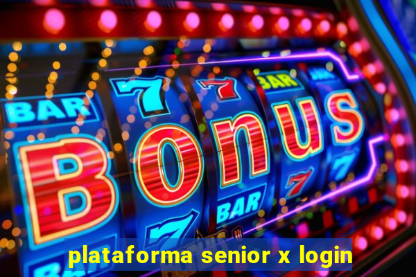 plataforma senior x login